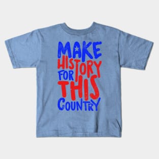 Make History For This Country Kids T-Shirt